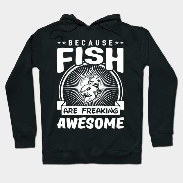 Fish Are Freaking Awesome Hoodie by solsateez